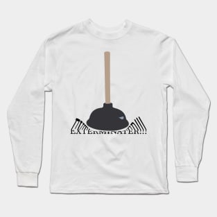 Plunger. Exterminate. Long Sleeve T-Shirt